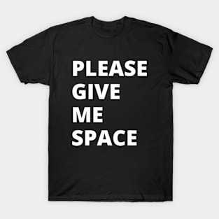 Please Give Me Space T-Shirt